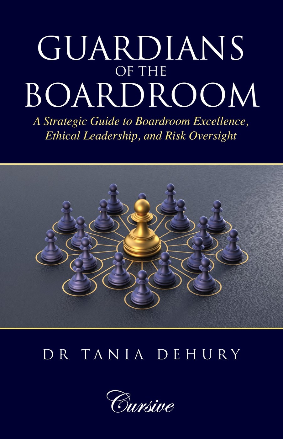 Guardians of the Boardroom: A Strategic Guide To Boardroom Excellence, Ethical Leadership, And Risk Oversight — book cover, by Dr Tania Dehury