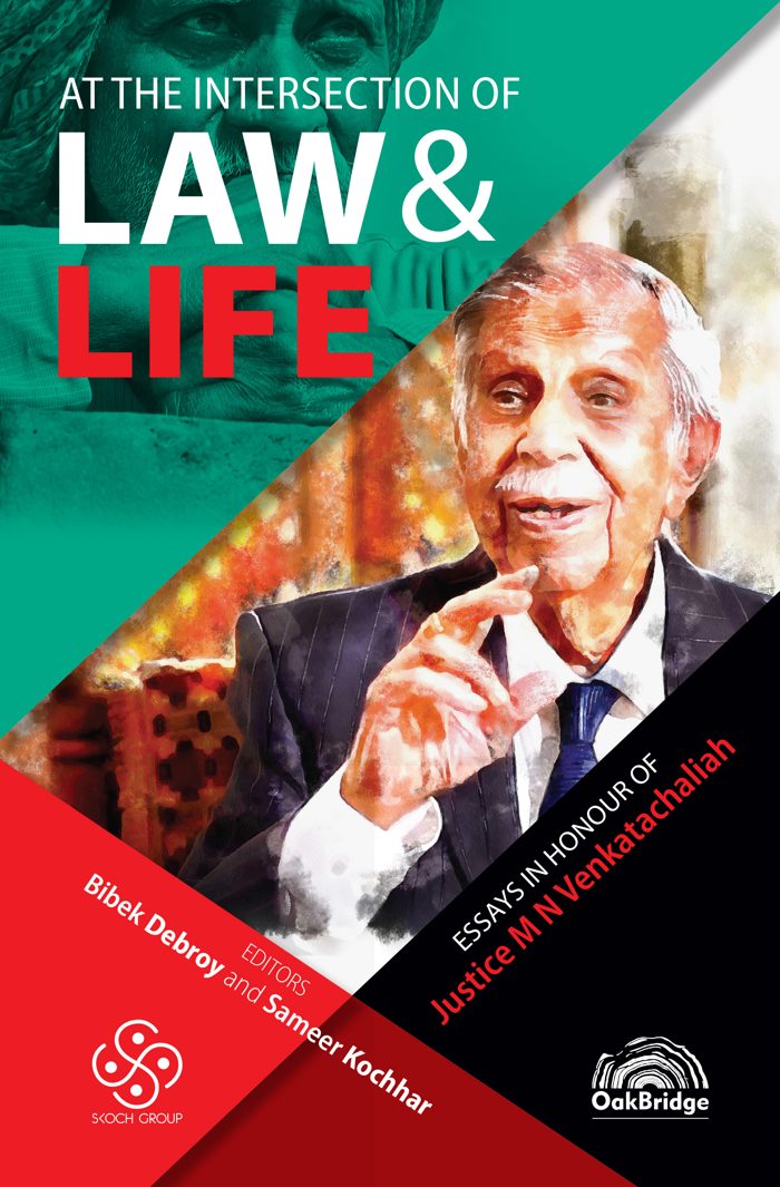 At the Intersection of Law & Life Essays in Honour of Justice MN Venkatachaliah — book cover, by Bibek Debroy & Sameer Kochhar