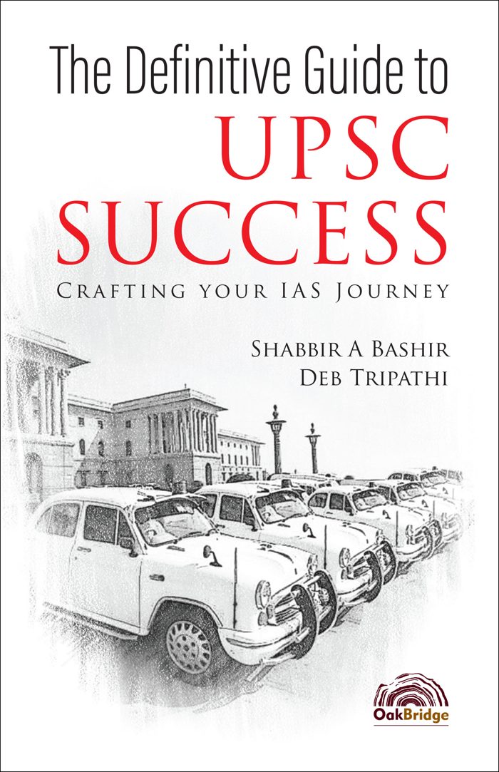 The Definitive Guide to UPSC Success: Crafting Your IAS Journey — book cover, by Shabbir A Bashir & Deb Tripathi