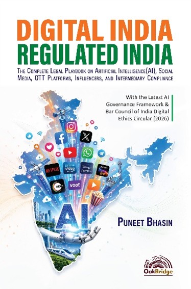 Digital India Regulated India:  The Complete Legal Playbook on Artificial Intelligence (AI), Social Media, OTT Platforms, Influencers, and Intermediary Compliance — book cover, by Puneet Bhasin